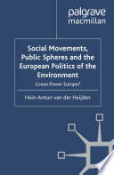 Social Movements, Public Spheres and the European Politics of the Environment : Green Power Europe? /
