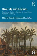 Diversity and empires : negotiating plurality in European imperial projects from early modernity /