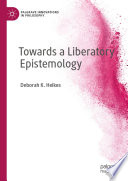 Towards a Liberatory Epistemology /