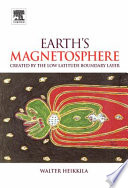 Earth's magnetosphere : created by the low latitude boundary layer /