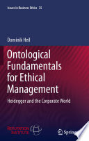 Ontological fundamentals for ethical management : Heidegger and the corporate world /
