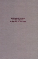 Historical studies in the theory of atomic structure /