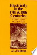 Electricity in the 17th and 18th centuries : a study of early Modern physics /