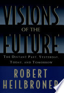 Visions of the future : the distant past, yesterday, today, tomorrow /