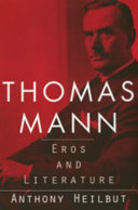 Thomas Mann : eros and literature /