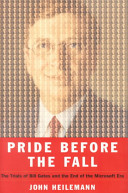 Pride before the fall : the trials of Bill Gates and the end of the Microsoft era /