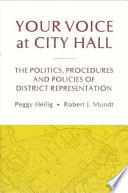 Your voice at city hall : the politics, procedures, and policies of district representation /