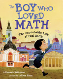 The boy who loved math : the improbable life of Paul Erdös /
