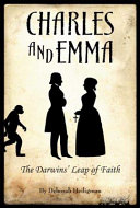 Charles and Emma : the Darwins' leap of faith /