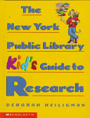 The New York Public Library kid's guide to research /