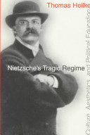 Nietzsche's tragic regime : culture, aesthetics, and political education /