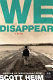 We disappear : a novel /