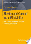 Blessing and Curse of Intra-EU Mobility : Free Labour Movement in Spain, Germany, and the UK /
