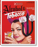 20th century alcohol & tobacco : 100 years of stimulating ads = 100 Jahre stimulierende Werbung = 100 ans de publicités stimulantes /