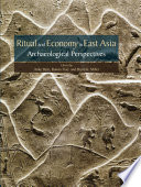 Ritual and economy in East Asia: archaeological perspectives : festschrift in honor of Lothar von Falkenhausen's 60th birthday /