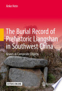 The burial record of prehistoric Liangshan in southwest China : graves as composite objects /