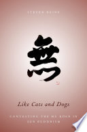 Like cats and dogs : contesting the Mu Koan in Zen Buddhism /