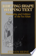 Shifting shape, shaping text : philosophy and folklore in the Fox kōan /