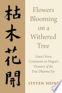 Flowers blooming on a withered tree : Giun's verse comments on Dōgen's Treasury of the True Dharma Eye /