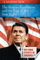 The Reagan revolution and the rise of the New Right : a reference guide /