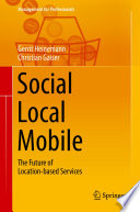 Social -- local -- mobile : the future of location-based services /