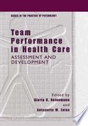 Team Performance in Health Care : Assessment and Development /