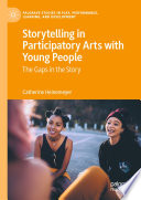 Storytelling in Participatory Arts with Young People : The Gaps in the Story /