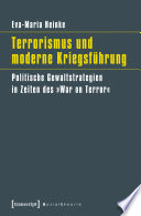 Terrorismus und moderne Kriegsführung : politische Gewaltstrategien in Zeiten des "War on Terror" /