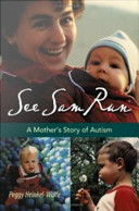 See Sam run : a mother's story of autism /