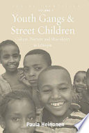 Youth gangs and street children : culture, nurture and masculinity in Ethiopia /