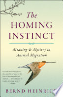 The homing instinct : meaning & mystery in animal migration /