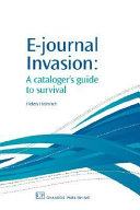 E-journal invasion : a cataloguer's guide to survival /