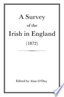 A survey of the Irish in England (1872) /