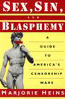 Sex, sin, and blasphemy : a guide to America's censorship wars /