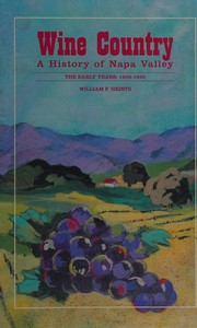 Wine country : an history of Napa Valley : the early years, 1838-1920 /