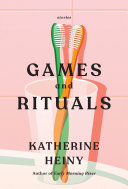 Games and rituals : stories /