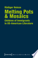 Melting Pots & Mosaics: Children of Immigrants in US-American Literature /