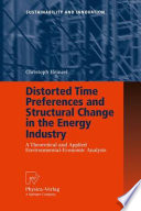 Distorted time preferences and structural change in the energy industry : a theoretical and applied environmental-economic analysis /