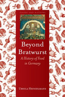 Beyond Bratwurst : a history of food in Germany /