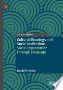 Cultural Meanings and Social Institutions : Social Organization Through Language /