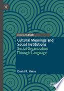 Cultural meanings and social institutions : social organization through language /