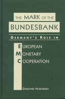 The mark of the Bundesbank : Germany's role in European monetary cooperation /