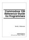 Commodore 128 reference guide for programmers /