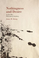 Nothingness and desire : an East-West philosophical antiphony /