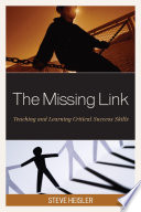 The missing link : teaching and learning critical success skills /