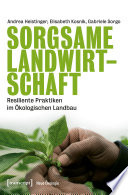 Sorgsame Landwirtschaft : Resiliente Praktiken im Ökologischen Landbau /