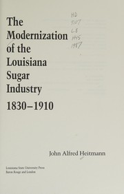 The modernization of the Louisiana sugar industry, 1830-1910 /