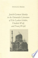 Jewish-German identity in the orientalist literature of Else Lasker-Schüler, Friedrich Wolf, and Franz Werfel /