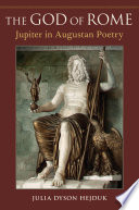 The god of Rome : Jupiter in Augustan poetry /