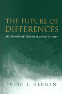 The future of differences : truth and method in feminist theory /